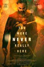 Watch You Were Never Really Here Movie2k