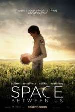 Watch The Space Between Us Movie2k