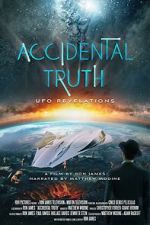 Watch Accidental Truth: UFO Revelations Movie2k