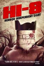 Watch Hi-8 (Horror Independent 8) Movie2k