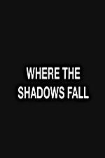 Watch Where the Shadows Fall Movie2k