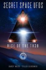 Watch Secret Space UFOs - Rise of the TR3B Movie2k