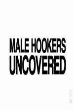 Watch Male Hookers Uncovered Movie2k