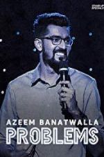 Watch Azeem Banatwalla: Problems Movie2k