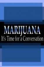 Watch Marijuana: It?s Time for a Conversation Movie2k