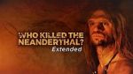 Watch Who Killed the Neanderthal? Movie2k