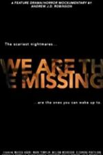 Watch We Are the Missing Movie2k