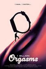 Watch 1 Billion Orgasms Movie2k