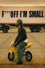 Watch F*** Off, I'm Small Movie2k