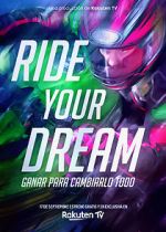 Watch Ride Your Dream Movie2k