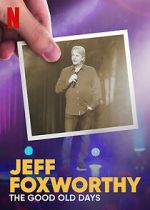 Watch Jeff Foxworthy: The Good Old Days (TV Special 2022) Movie2k