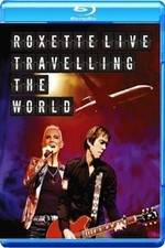 Watch Roxette LIVE ? Travelling The World Movie2k