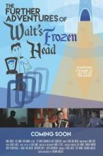 Watch The Further Adventures of Walt\'s Frozen Head Movie2k