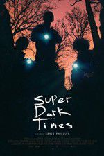 Watch Super Dark Times Movie2k