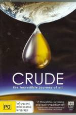 Watch Crude The Incredible Journey of Oil Movie2k