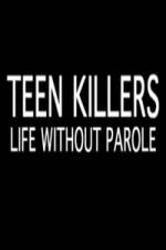 Watch Teen Killers Life Without Parole Movie2k