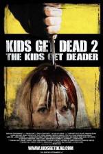 Watch Kids Get Dead 2: The Kids Get Deader Movie2k