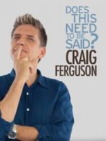 Watch Craig Ferguson: Does This Need to Be Said? Movie2k