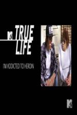 Watch True Life: I?m Addicted To Heroin Movie2k