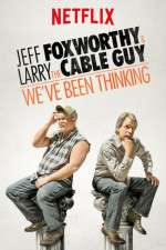 Watch Jeff Foxworthy & Larry the Cable Guy: We've Been Thinking Movie2k
