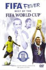 Watch FIFA Fever - Best of The FIFA World Cup Movie2k