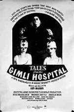 Watch Tales from the Gimli Hospital Movie2k