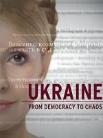 Watch Ukraine: From Democracy to Chaos Movie2k