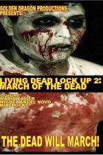 Watch Living Dead Lock Up 2 March of the Dead Movie2k