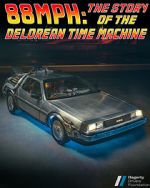 Watch 88MPH: The Story of the DeLorean Time Machine Movie2k