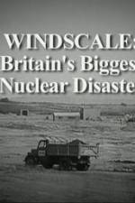 Watch Windscale Britain's Biggest Nuclear Disaster Movie2k