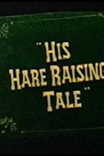 Watch His Hare Raising Tale Movie2k