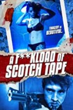 Watch F*ckload of Scotch Tape Movie2k