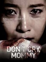 Watch Don\'t Cry, Mommy Movie2k