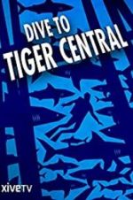 Watch Dive to Tiger Central Movie2k