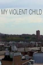 Watch My Violent Child Movie2k