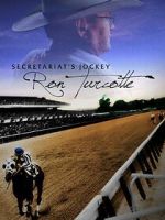 Watch Secretariat's Jockey: Ron Turcotte Movie2k