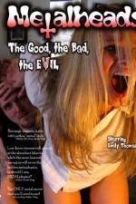 Watch Metalheads The Good the Bad and the Evil Movie2k