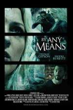 Watch By Any Means Movie2k