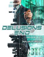 Watch Delusions End: Breaking Free of the Matrix Movie2k