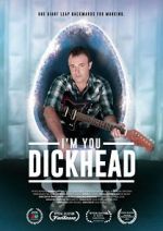 Watch I\'m You, Dickhead Movie2k