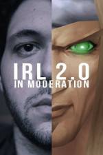 Watch IRL 2.0 in Moderation Movie2k