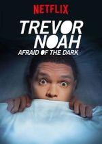 Watch Trevor Noah: Afraid of the Dark (TV Special 2017) Movie2k