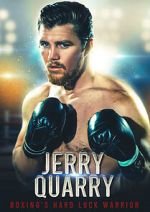 Watch Jerry Quarry: Boxing's Hard Luck Warrior Movie2k