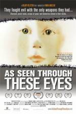 Watch As Seen Through These Eyes Movie2k