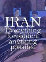Watch Iran: Everything Forbidden, Anything Possible Movie2k