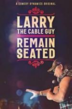 Watch Larry the Cable Guy: Remain Seated Movie2k