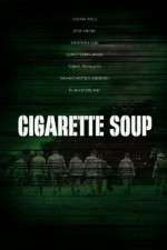 Watch Cigarette Soup Movie2k