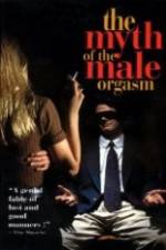 Watch The Myth of the Male Orgasm Movie2k