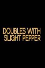 Watch Doubles with Slight Pepper Movie2k