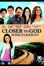 Watch Closer to God: Jessica\'s Journey Movie2k